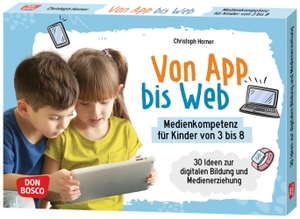 Horner, Christoph. Von App bis Web. Medienkompetenz für Kinder von 3 bis 8 - 30 Ideen zur digitalen Bildung und Medienerziehung. Für Kita, Grundschule und Hort. Bildkarten mit kreativen Projekten zum Medieneinsatz. Don Bosco Medien GmbH, 2025.