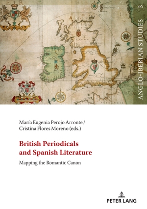 Perojo Arronte, Mª Eugenia / Cristina Flores Moreno (Hrsg.). British Periodicals and Spanish Literature - Mapping the Romantic Canon. Peter Lang, 2022.
