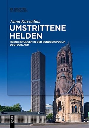Kavvadias, Anna. Umstrittene Helden - Heroisierungen in der Bundesrepublik Deutschland. De Gruyter Oldenbourg, 2022.