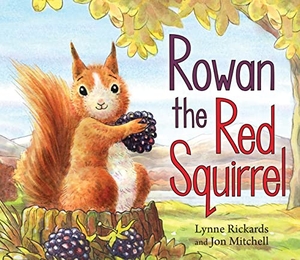 Rickards, Lynne. Rowan the Red Squirrel. Floris Books, 2018.