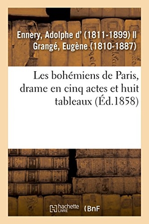 Ennery, Adolphe D'. Les bohémiens de Paris, drame en cinq actes et huit tableaux. Hachette Livre, 2018.