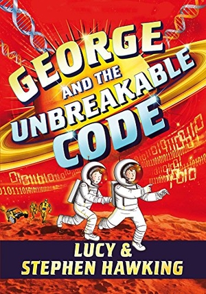 Hawking, Stephen / Lucy Hawking. George and the Unbreakable Code. Simon & Schuster Books for Young Readers, 2017.