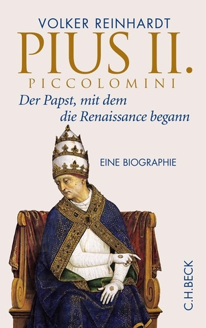 Volker Reinhardt. Pius II. Piccolomini - Der Papst, mit dem die Renaissance begann. C.H.Beck, 2013.