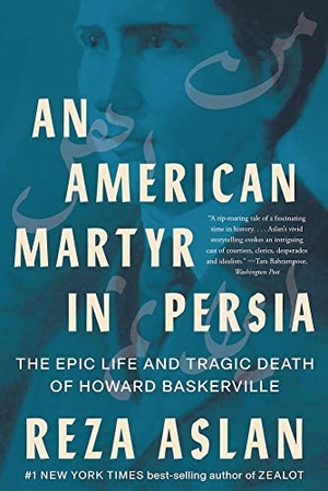 Aslan, Reza. An American Martyr in Persia - The Epic Life and Tragic Death of Howard Baskerville. WW Norton & Co, 2023.