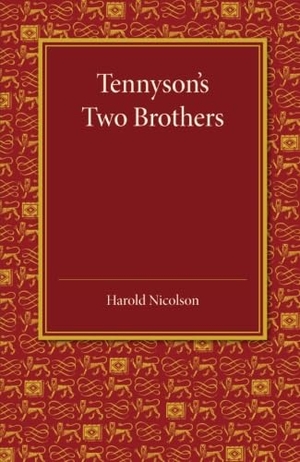 Nicolson, Harold. Tennyson's Two Brothers - The Leslie Stephen Lecture 1947. Cambridge University Press, 2013.