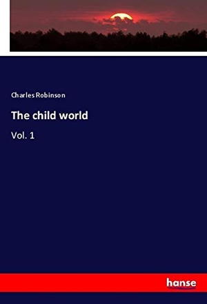 Robinson, Charles. The child world - Vol. 1. hansebooks, 2019.