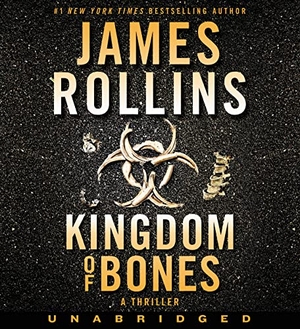 Rollins, James. Kingdom of Bones - A Thriller. HarperCollins, 2022.