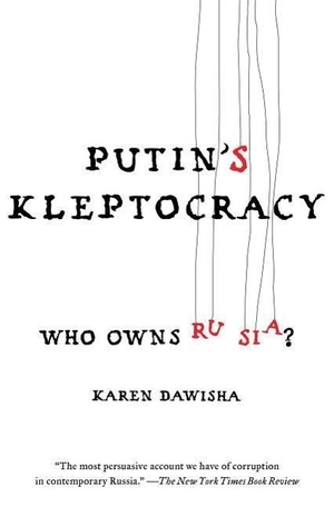 Dawisha, Karen. Putin's Kleptocracy: Who Owns Russia?. SIMON & SCHUSTER, 2015.