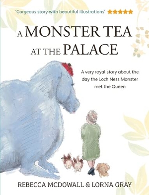 McDowall, Rebecca. A Monster Tea at the Palace - the 'wonderful, heartwarming' PRIZE-WINNING tale of the day the Loch Ness Monster met the Queen, in a new chapter book edition. Crumps Barn Studio, 2023.