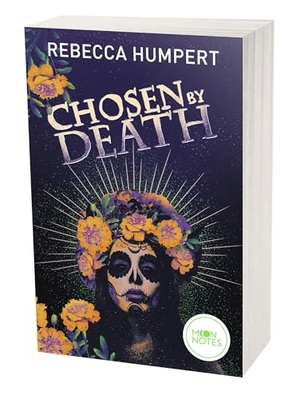 Humpert, Rebecca. Legends of Mictlan 1. Chosen by Death. moon notes, 2024.