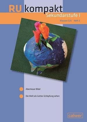 Hauser, Uwe / Stefan Hermann (Hrsg.). RU kompakt Sekundarstufe I, Heft 2 - Anregungen und Materialien für den Evangelischen Religionsunterricht Klassen 5 und 6. Calwer Verlag GmbH, 2017.