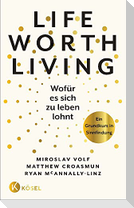 Life Worth Living - Wofür es sich zu leben lohnt