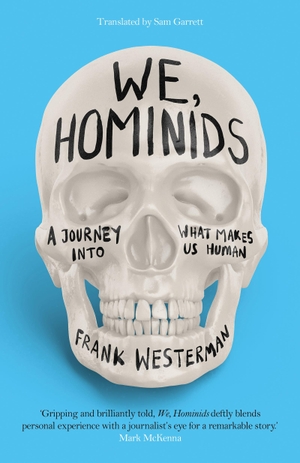 Westerman, Frank. We, Hominids - An anthropological detective story. Head of Zeus Ltd., 2023.