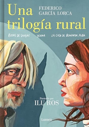 García Lorca, Federico. Una Trilogía Rural (Bodas de Sangre, Yerma Y La Casa de Bernarda Alba) / Lorca's Rural Trilogy: A Graphic Novel. Prh Grupo Editorial, 2023.
