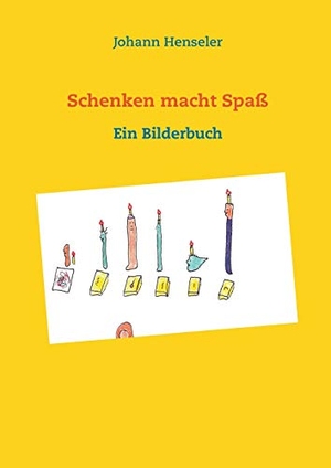 Henseler, Johann. Schenken macht Spaß - Drei Geschichten mit Bildern. Books on Demand, 2018.