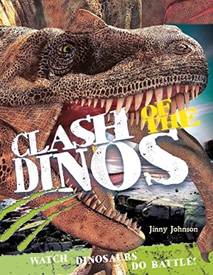 Johnson, Jinny. Clash of the Dinos - Watch Dinosaurs Do Battle!. Firefly Books, 2014.