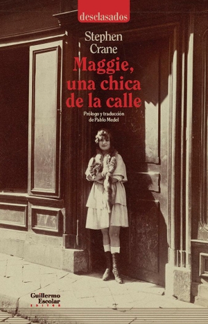 Crane, Stephen. Maggie, una chica de la calle. Guillermo Escolar Editor SL, 2021.