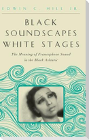 Black Soundscapes White Stages