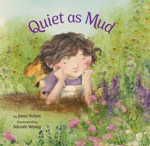 Yolen, Jane. Quiet as Mud. Magination Press (R) -- American Psychological Association, 2024.