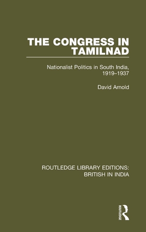 Arnold, David. The Congress in Tamilnad - Nationalist Politics in South India, 1919-1937. Taylor & Francis Ltd (Sales), 2017.
