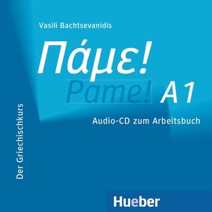 Bachtsevanidis, Vasili. Pame! A1. CD - Der Griechischkurs / Audio-CD zum Arbeitsbuch. Hueber Verlag GmbH, 2023.