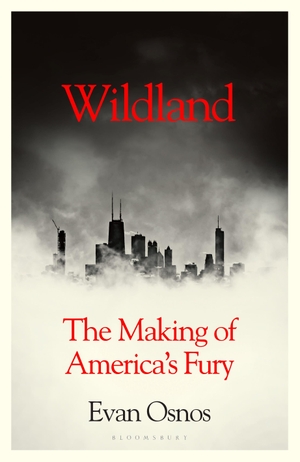 Evan Osnos, Osnos. Wildland - The Making of America's Fury. Bloomsbury Publishing (UK), 2021.