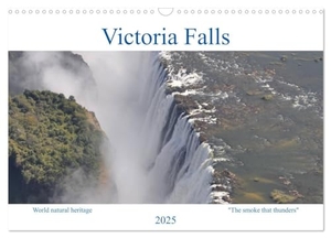 Veh, Claudia. World natural heritage Victoria Falls - The smoke that thunders (Wall Calendar 2025 DIN A3 landscape), CALVENDO 12 Month Wall Calendar - The Victoria Falls is Africa's most spectacular and beautiful waterfall. Calvendo, 2024.