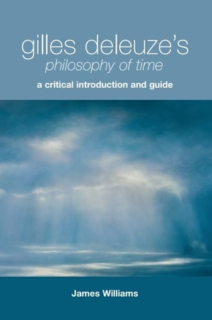 Williams, James. Gilles Deleuze's Philosophy of Time - A Critical Introduction and Guide. Edinburgh University Press, 2011.
