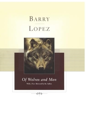 Lopez, Barry. Of Wolves and Men. Scribner, 2004.
