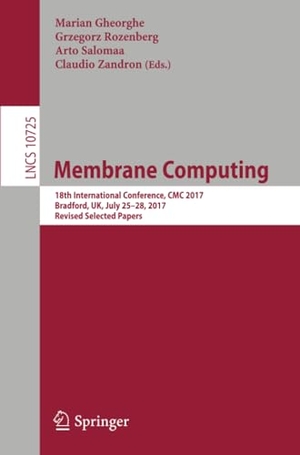 Gheorghe, Marian / Claudio Zandron et al (Hrsg.). Membrane Computing - 18th International Conference, CMC 2017, Bradford, UK, July 25-28, 2017, Revised Selected Papers. Springer International Publishing, 2018.