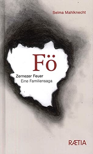 Mahlknecht, Selma. Fö - Zernezer Feuer. Eine Familiensaga. Edition Raetia, 2023.