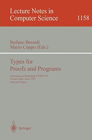 Coppo, Mario / Stefano Berardi (Hrsg.). Types for Proofs and Programs - International Workshop, TYPES '95, Torino, Italy, June 5 - 8, 1995 Selected Papers. Springer Berlin Heidelberg, 1996.