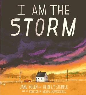 Yolen, Jane / Heidi E Y Stemple. I Am the Storm. Penguin Young Readers Group, 2020.