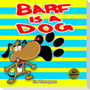 Barf is a dog