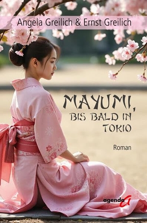 Greilich, Angela & Ernst. Mayumi, bis bald in Tokio. agenda Verlag GmbH & Co., 2025.