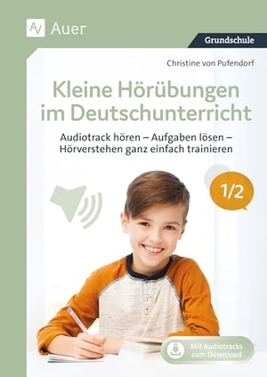 Pufendorf, Christine von. Kleine Hörübungen im Deutschunterricht 1-2 - Audiotrack hören - Aufgaben lösen - Hörverstehen ganz einfach trainieren (1. und 2. Klasse). Auer Verlag i.d.AAP LW, 2025.