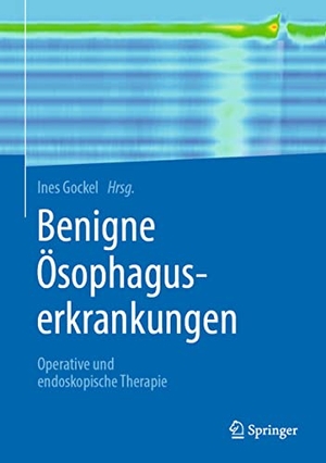 Gockel, Ines (Hrsg.). Benigne Ösophaguserkrankungen - Operative und endoskopische Therapie. Springer-Verlag GmbH, 2021.