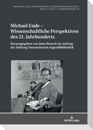 Michael Ende ¿ Wissenschaftliche Perspektiven des 21. Jahrhunderts