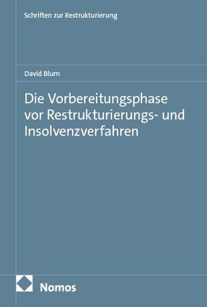 Blum, David. Die Vorbereitungsphase vor Restrukturierungs- und Insolvenzverfahren. Nomos Verlags GmbH, 2026.