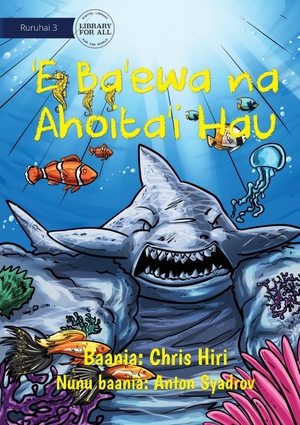 Hiri, Chris. A Cruel Shark Turned into Stone - 'E Ba'ewa na Ahoita'i Hau. Library For All Ltd, 2021.