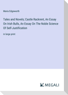 Tales and Novels; Castle Rackrent, An Essay On Irish Bulls, An Essay On The Noble Science Of Self-Justification