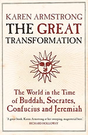 Armstrong, Karen. The Great Transformation - The World in the Time of Buddha, Socrates, Confucius and Jeremiah. Atlantic Publishing Group, 2007.