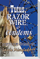 Tutus, Razor Wire, and Condoms