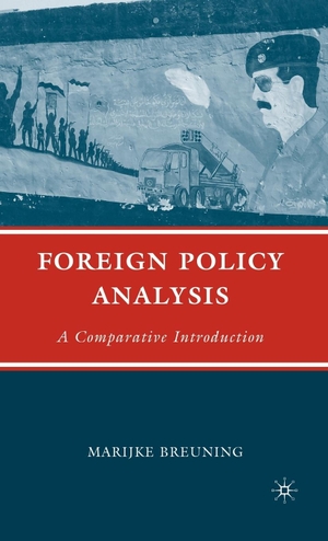 Breuning, M.. Foreign Policy Analysis - A Comparative Introduction. Palgrave MacMillan Us, 2007.