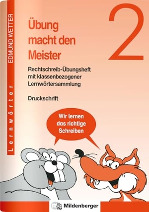 Wetter, Edmund. Übung macht den Meister 2 - Rechtschreib-Übungsheft mit klassenbezogener Lernwörtersammlung, Druckschrift, Klasse 2. Mildenberger Verlag GmbH, 2011.