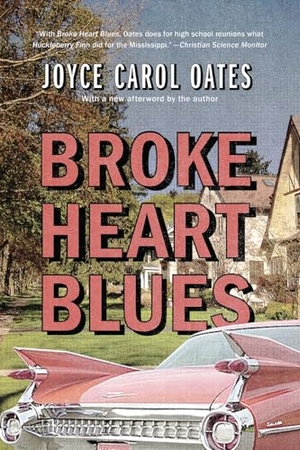 Oates, Joyce Carol. Broke Heart Blues. Akashic Books, Ltd., 2024.