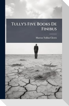 Tully's Five Books De Finibus