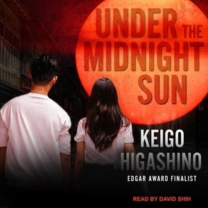 Higashino, Keigo. Under the Midnight Sun. Tantor, 2019.