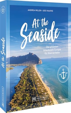 Haafke, Udo / Andrea Willen. At the Seaside - Die schönsten Urlaubsziele Europas für Meerverliebte. Bruckmann Verlag GmbH, 2025.
