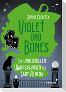 Violet und Bones Band 2 - Die unheilvollen Wahrsagungen der Lady Athena